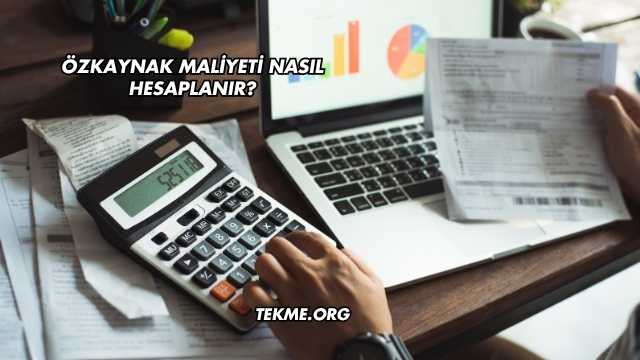 Özkaynak Maliyeti Nasıl Hesaplanır?