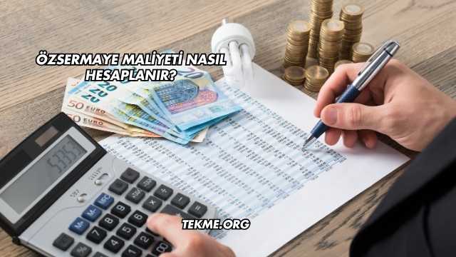 Özsermaye Maliyeti Nasıl Hesaplanır?