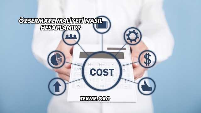 Özsermaye Maliyeti Nasıl Hesaplanır?
