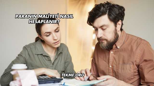Paranın Maliyeti Nasıl Hesaplanır?