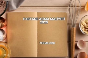 Pastane Açma Maliyeti 2025