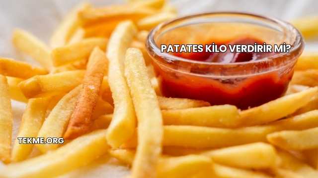 Patates Kilo Verdirir mi?