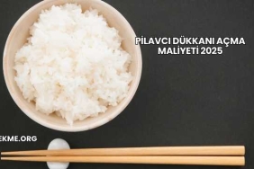 Pilavcı Dükkanı Açma Maliyeti 2025