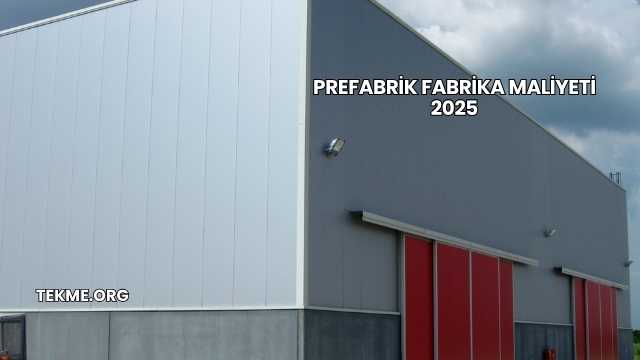 Prefabrik Fabrika Maliyeti 2025