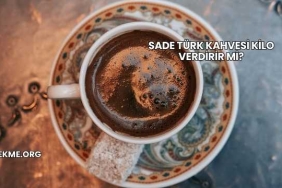 Sade Türk Kahvesi Kilo Verdirir mi?