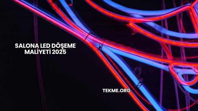 Salona Led Döşeme Maliyeti 2025