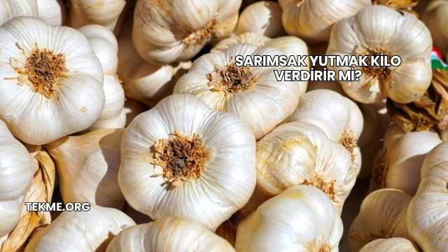 Sarımsak Yutmak Kilo Verdirir mi?