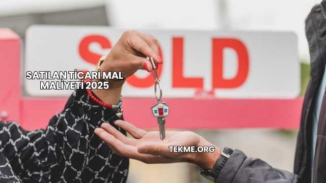 Satılan Ticari Mal Maliyeti 2025