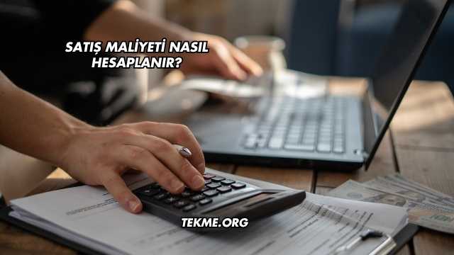 Satış Maliyeti Nasıl Hesaplanır?