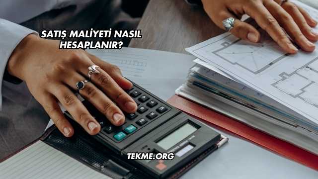 Satış Maliyeti Nasıl Hesaplanır?