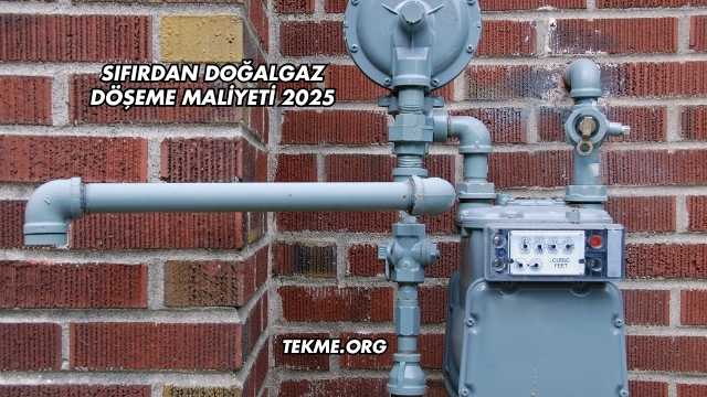 Sıfırdan Doğalgaz Döşeme Maliyeti 2025