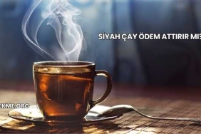 Siyah Çay Ödem Attırır mı?
