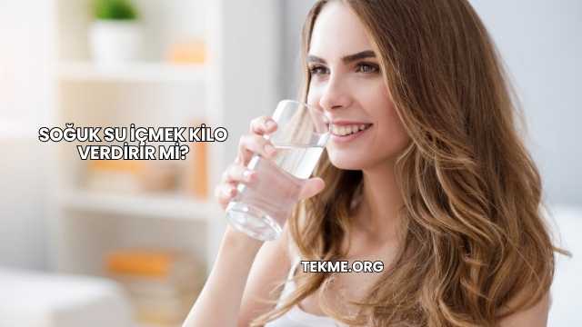 Soğuk Su İçmek Kilo Verdirir mi?