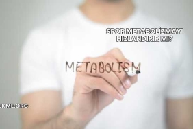 Spor Metabolizmayı Hızlandırır mı?