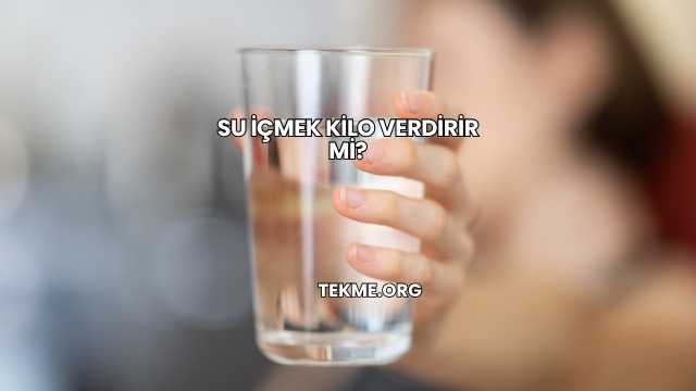 Su İçmek Kilo Verdirir mi?