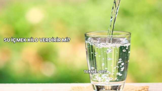 Su İçmek Kilo Verdirir mi?