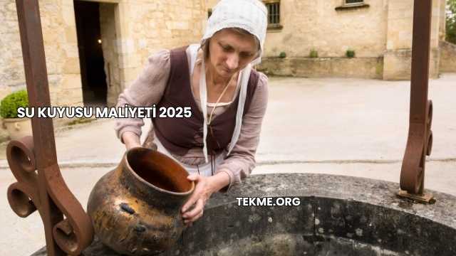 Su Kuyusu Maliyeti 2025