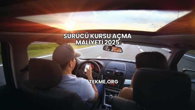 Sürücü Kursu Açma Maliyeti 2025