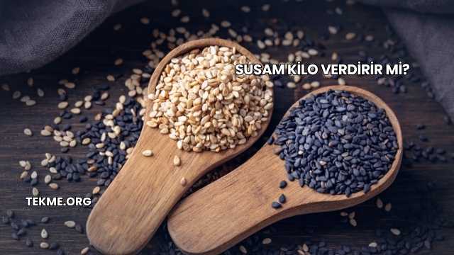 Susam Kilo Verdirir mi?