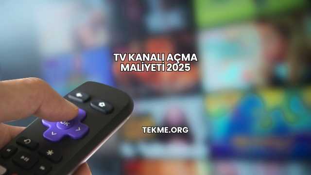 TV Kanalı Açma Maliyeti 2025