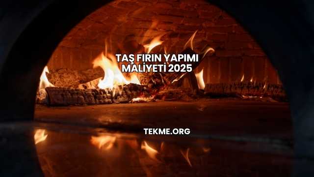 Taş Fırın Yapımı Maliyeti 2025