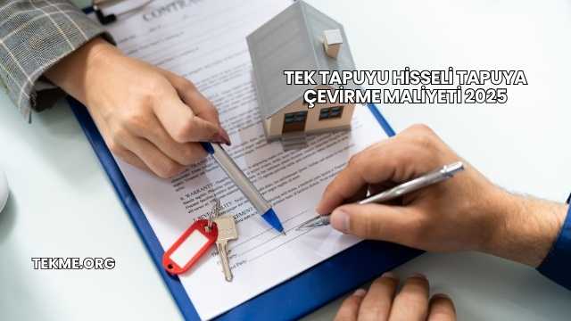Tek Tapuyu Hisseli Tapuya Çevirme Maliyeti 2025