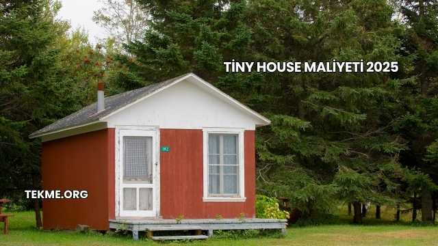 Tiny House Maliyeti 2025