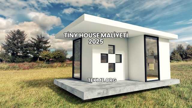 Tiny House Maliyeti 2025