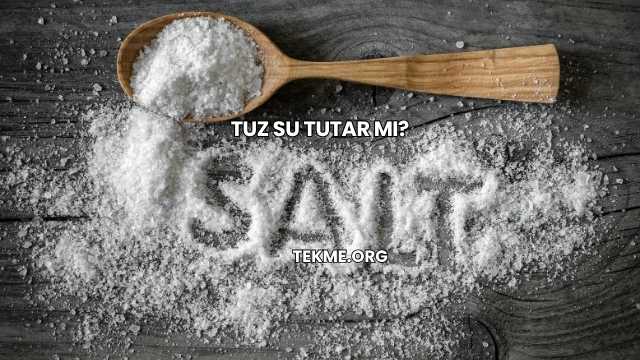 Tuz Su Tutar mı?