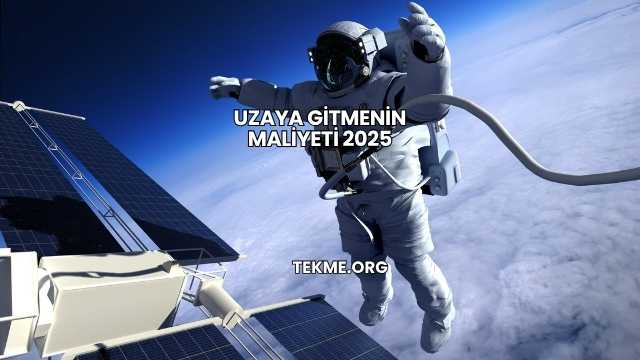 Uzaya Gitmenin Maliyeti 2025
