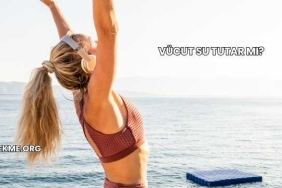 Vücut Su Tutar mı?