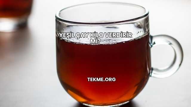 Yeşil Çay Kilo Verdirir mi?