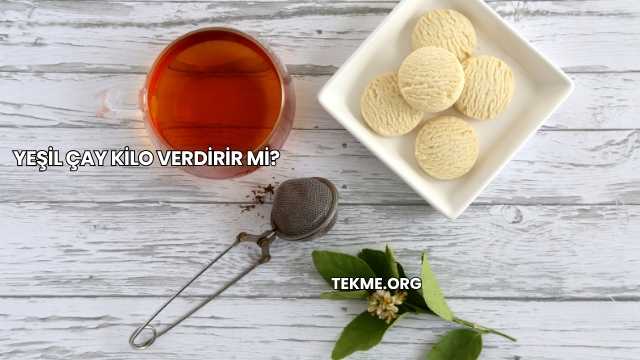 Yeşil Çay Kilo Verdirir mi?