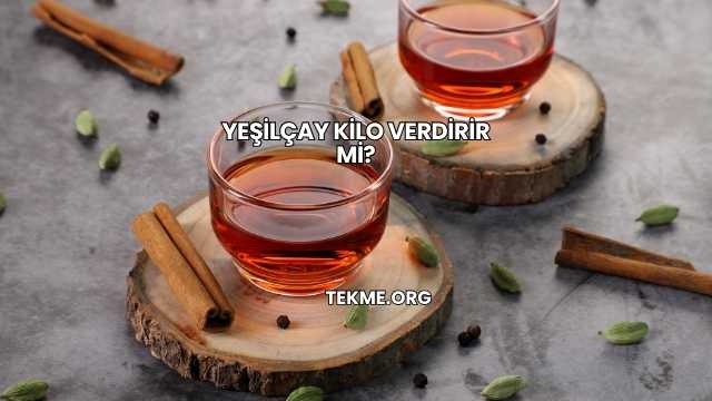 Yeşilçay Kilo Verdirir mi?