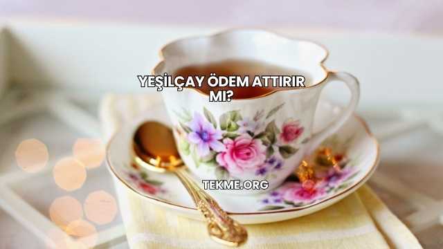Yeşilçay Ödem Attırır mı?