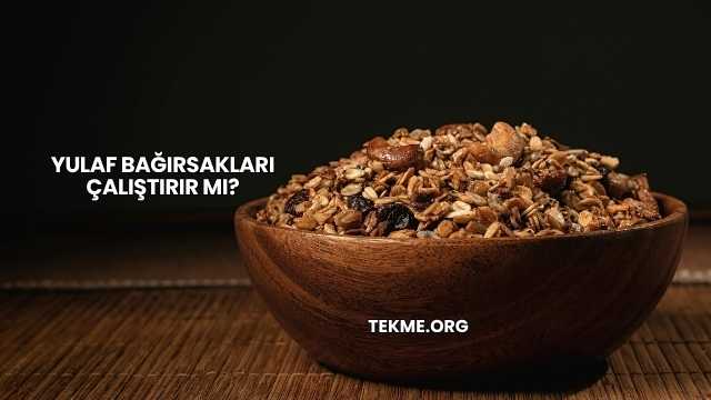 Yulaf Bağırsakları Çalıştırır mı?