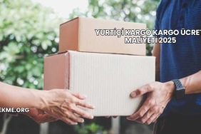 Yurtiçi Kargo Kargo Ücreti Maliyeti 2025
