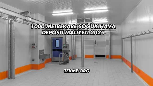 1000 Metrekare Soğuk Hava Deposu Maliyeti 2025