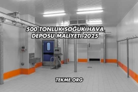 500 Tonluk Soğuk Hava Deposu Maliyeti 2025