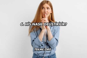 6. His Nasıl Geliştirilir?