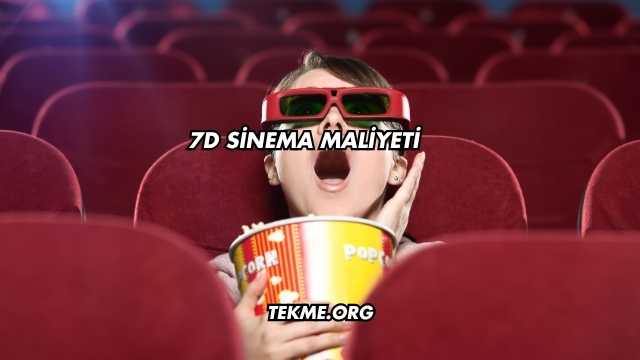 7D Sinema Maliyeti