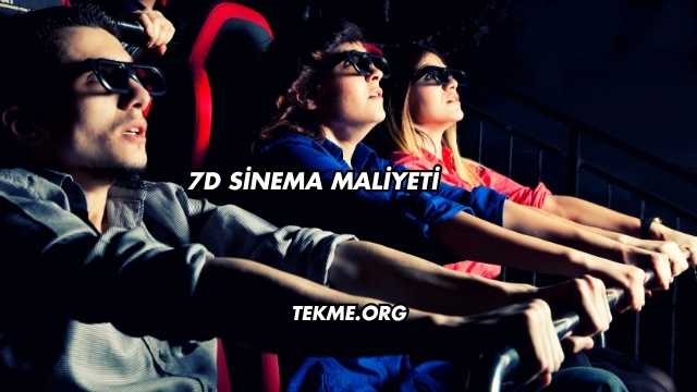 7D Sinema Maliyeti