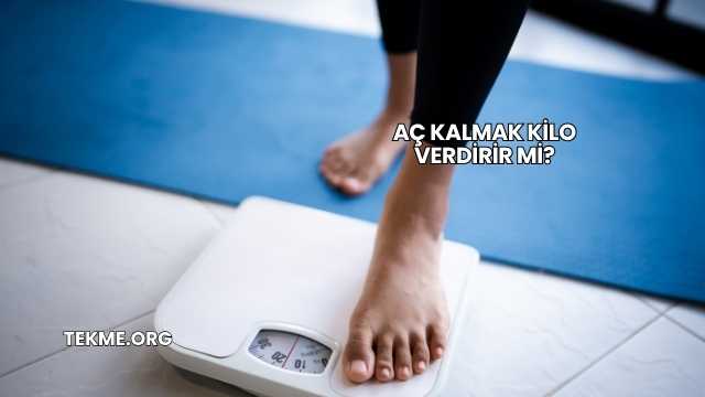 Aç Kalmak Kilo Verdirir mi?