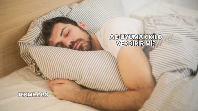 Aç Uyumak Kilo Verdirir mi?
