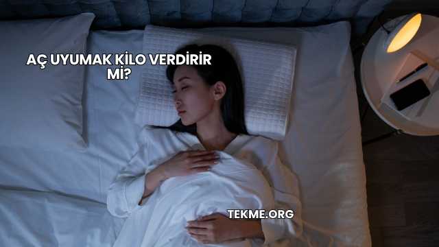 Aç Uyumak Kilo Verdirir mi?