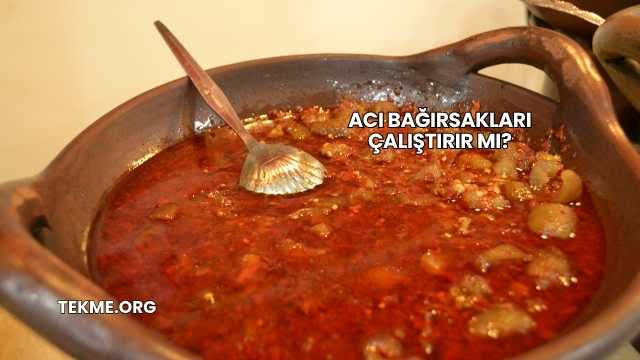Acı Bağırsakları Çalıştırır mı?