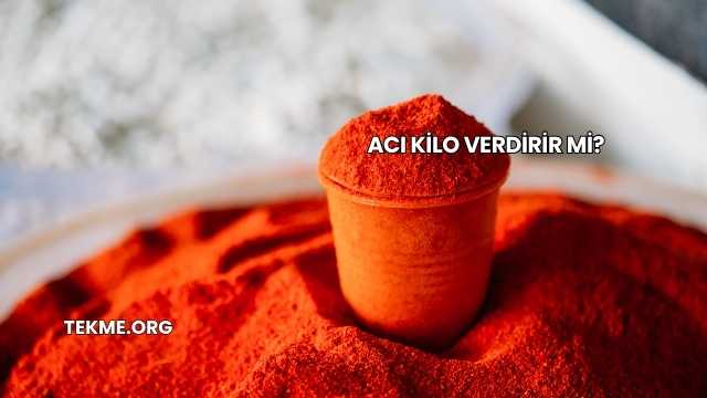 Acı Kilo Verdirir mi?