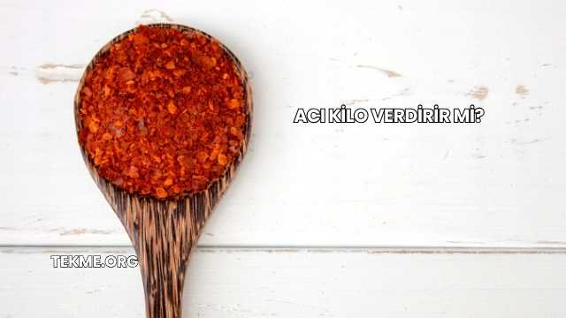 Acı Kilo Verdirir mi?