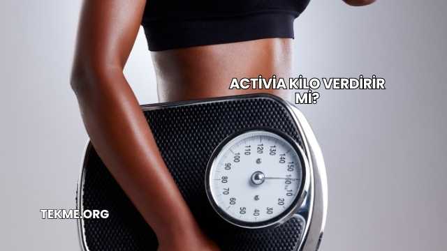 Activia Kilo Verdirir mi?