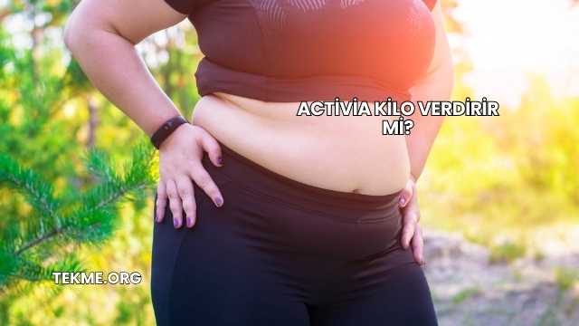 Activia Kilo Verdirir mi?